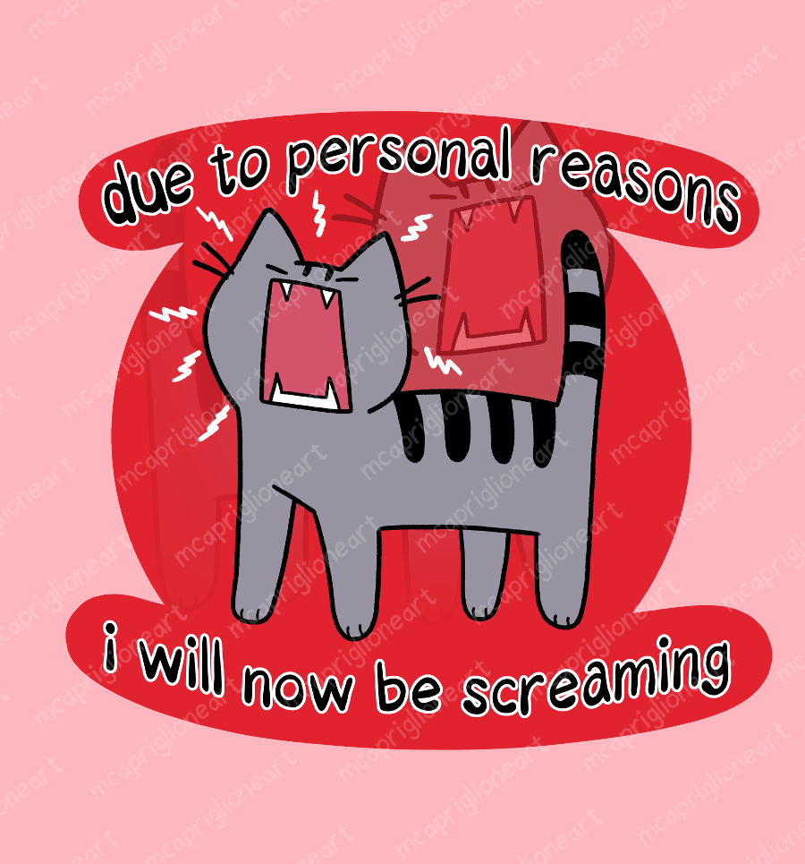 Due to Personal Reasons I Will Now Be Screaming Cat Sticker
