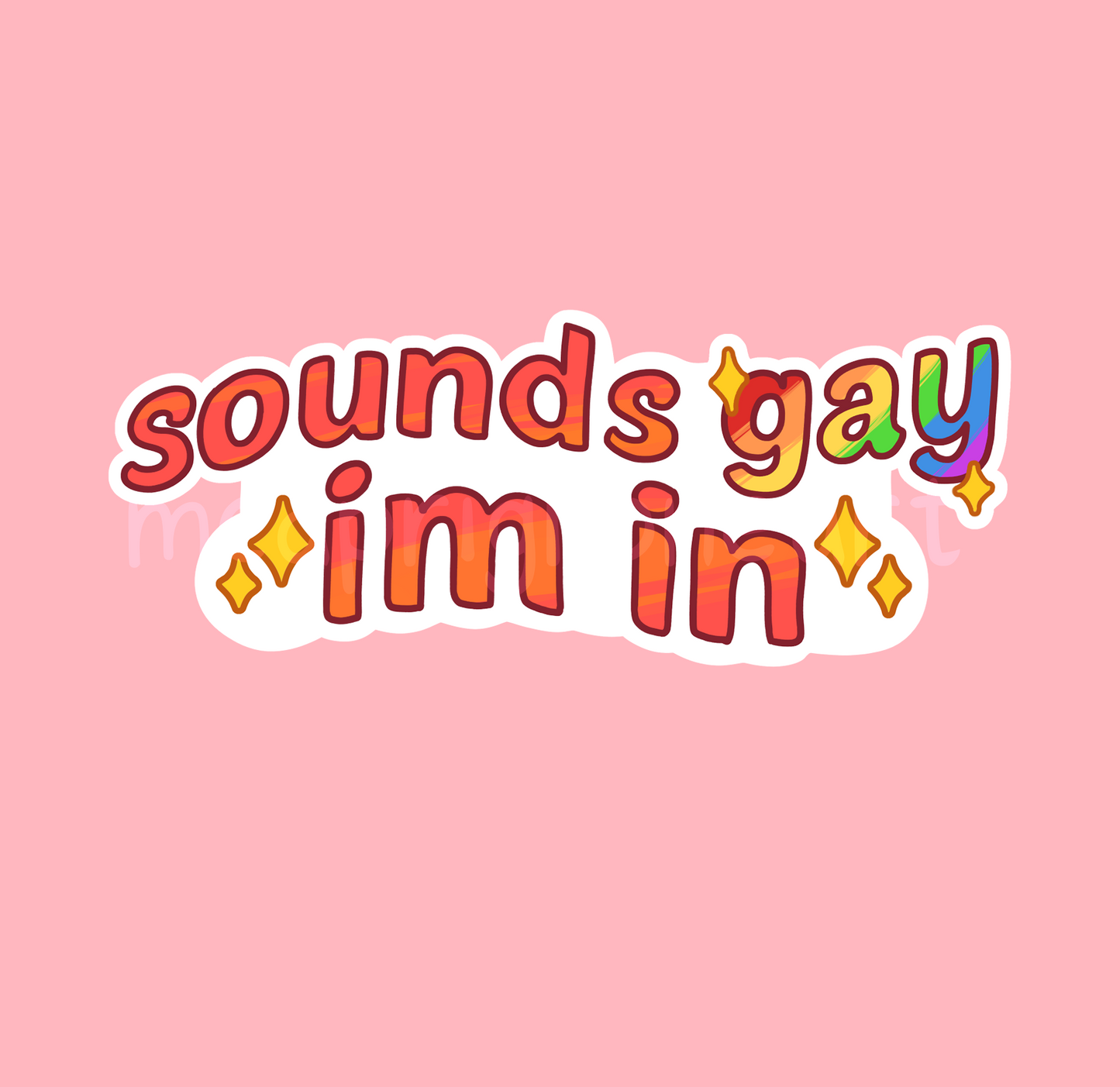 Sounds Gay I'm In Sticker