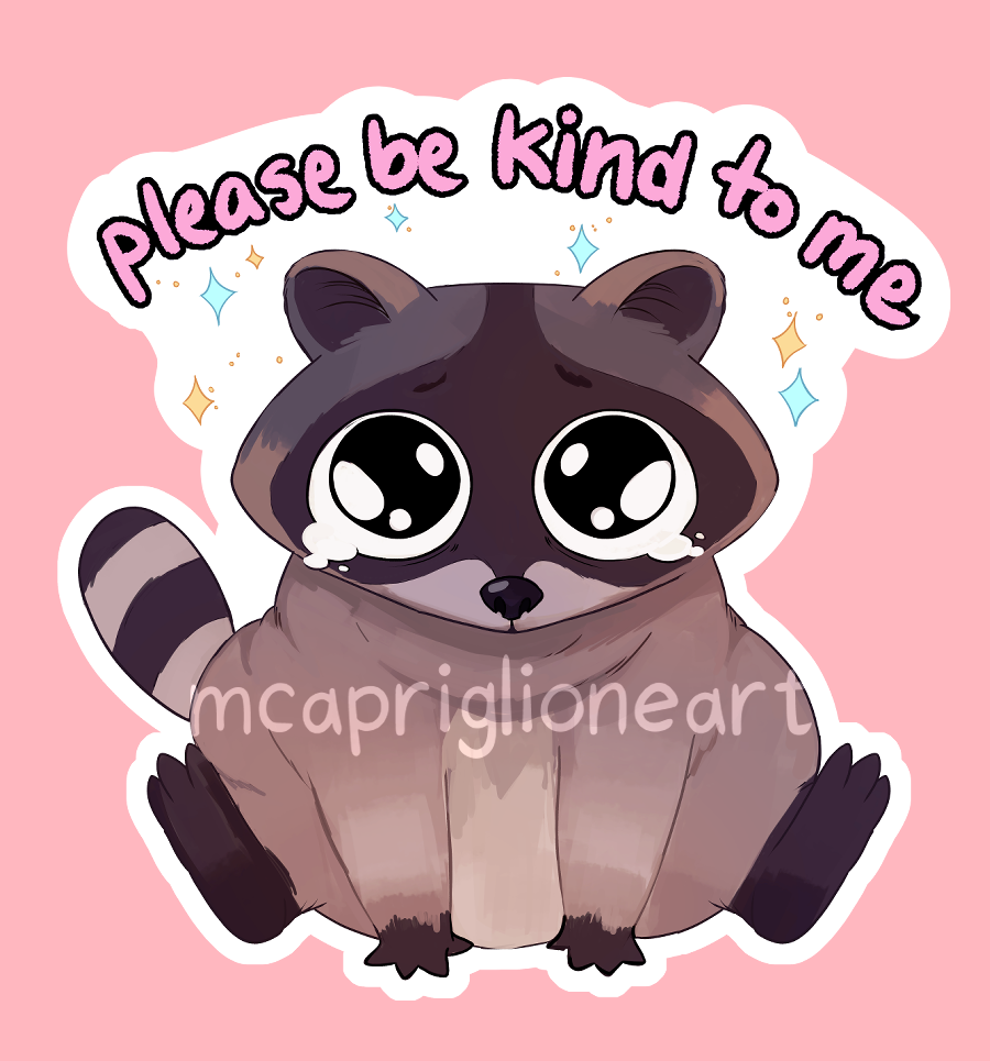 please be kind to me raccoon sticker