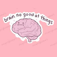Brain no Good Sticker
