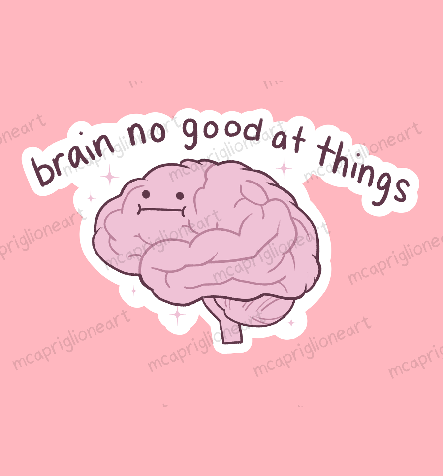 Brain no Good Sticker