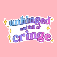 Unhinged and Full of Cringe Sticker