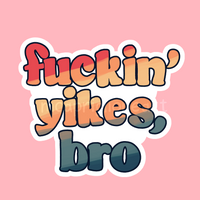f-ckin' yikes bro sticker