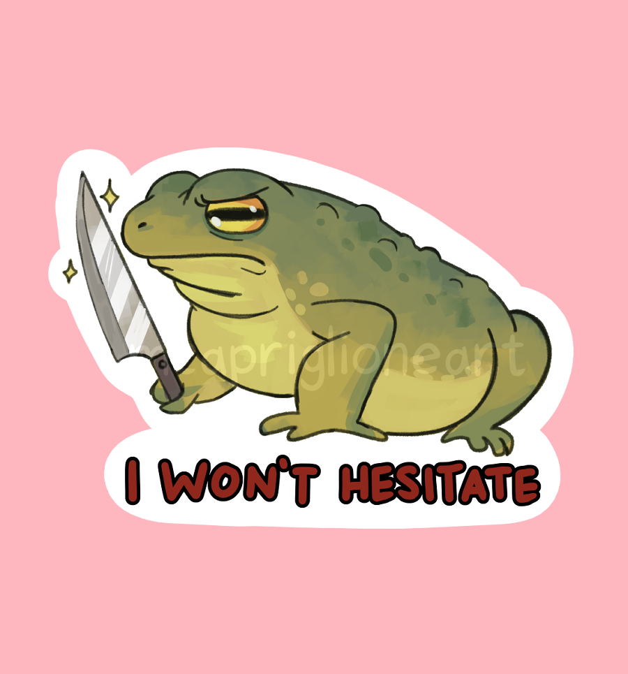 I Won't Hesitate Frog Sticker