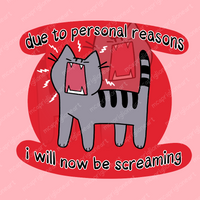Due to Personal Reasons I Will Now Be Screaming Cat Sticker