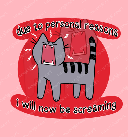 Due to Personal Reasons I Will Now Be Screaming Cat Sticker