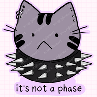 Not a Phase Cat Sticker