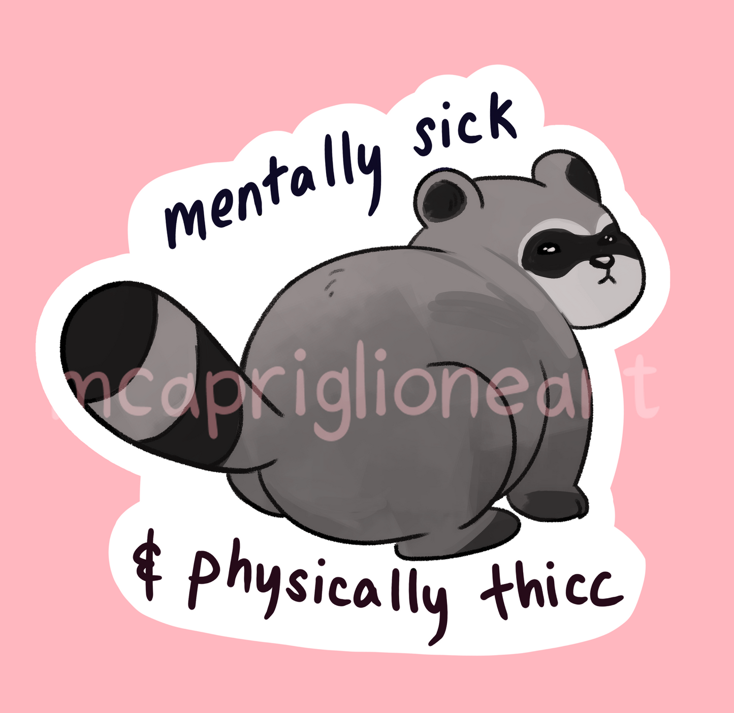 Mentally Sick Physically Thick Raccoon Sticker