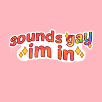 Sounds Gay I'm In Sticker